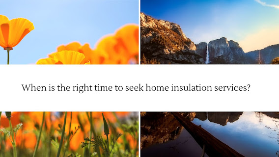 right time to seek home insulation services