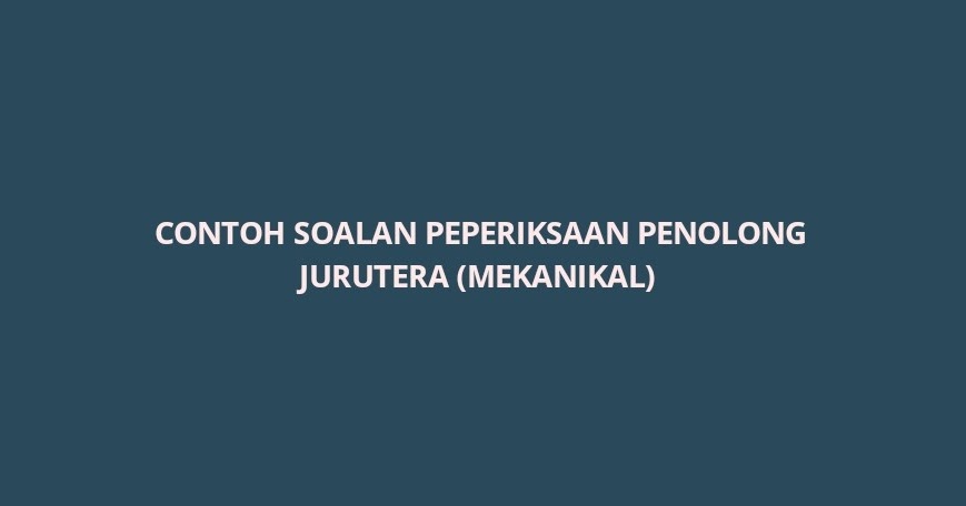 Contoh Soalan Peperiksaan Penolong Jurutera Mekanikal Ja29 Spa