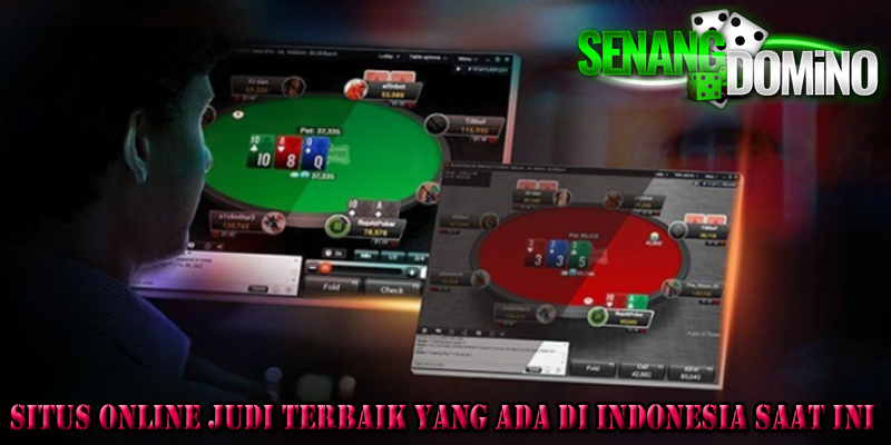 Situs Online Judi Terbaik Yang Ada Di Indonesia Saat Ini