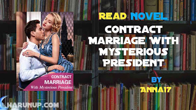 Read Novel Contract Marriage With Mysterious President by Anna17 Full Episode