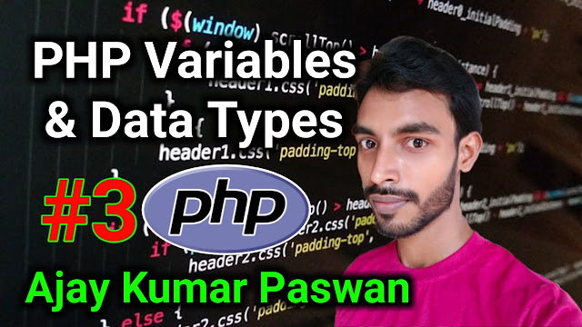 PHP Variables and  Data Types Ajay Kumar Paswan