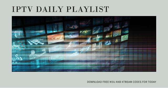 IPTV Daily Playlist: Download Free M3U and Xtream Codes for Today