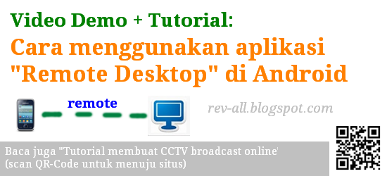 Video demo dan tutorial cara menggunakan aplikasi Remote Desktop Android (rev-all.blogspot.com)