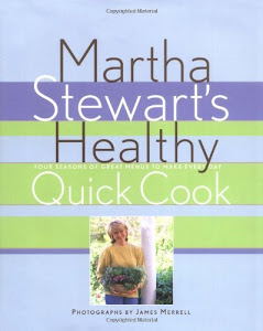 Martha Stewart's Healthy Quick Cook.