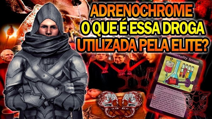 ADRENOCHROME O QUE É ESSA DROGA UTILIZADA PELA ELITE?