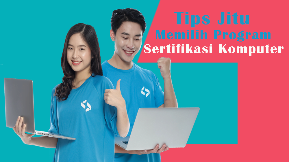 Tips Jitu Memilih Program Sertifikasi Komputer