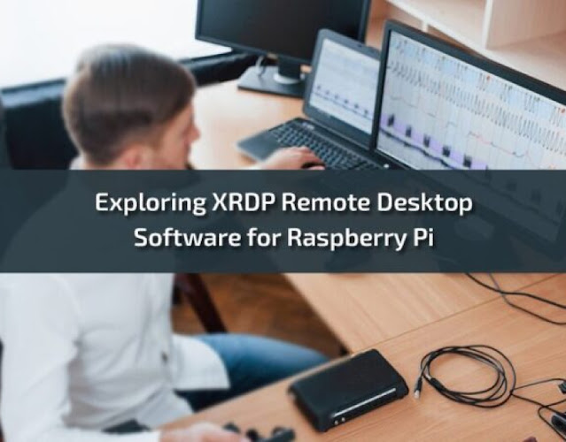 Exploring XRDP Remote Desktop Software for Raspberry Pi