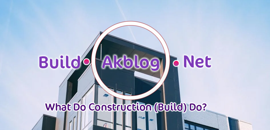 What Do Construction Build Companies Do?