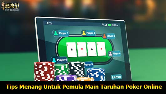 Tips Menang Untuk Pemula Main Taruhan Poker Online