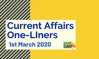 Current Affairs One-Liner: 1st March 2020