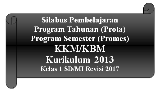 Silabus, Prota, Promes Dan Kkm Kurikulum 2013 Kelas 1 Sd/Mi Revisi 2017