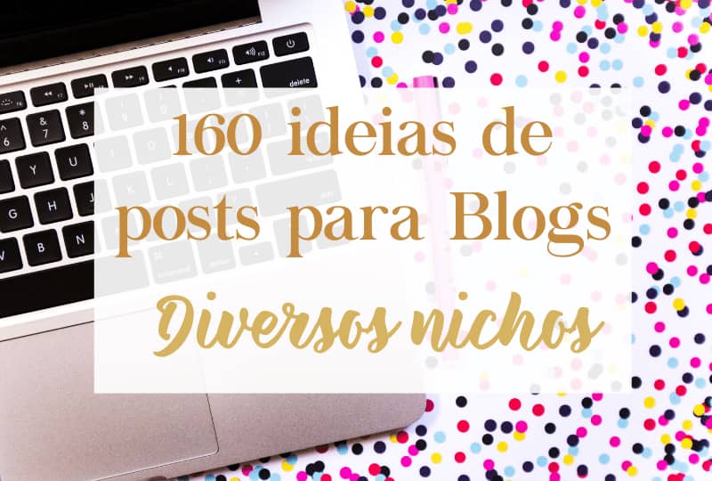 160  ideias de posts para blogs diversos nichos