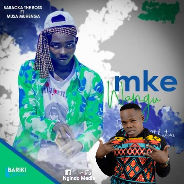 Audio | Baracka The Boss Ft Musa Muhenga - Mke Wangu | Download