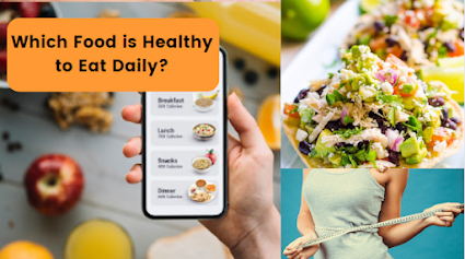 Which Food is Healthy to Eat Daily?