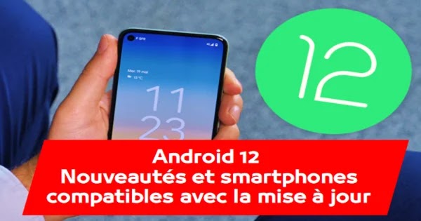 android-12-nouveautes-et-smartphones-compatibles-avec-la-mise-a-jour