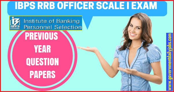 IBPS RRB OFFICER SCALE I PREVIOUS YEAR PAPERS WITH ANSWER KEYS