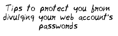 Tips to protect yourself from divulging your web account's passwords Mohitchar