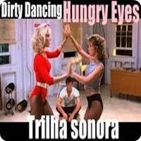 Dirty Dancing - HUNGRY EYES