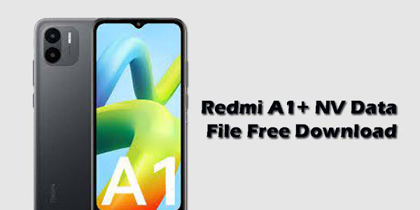 تنزيل ملف بيانات Redmi A1+ NV مجانًا لإصلاح مشكلات IMEI ومشكلات الشبكة