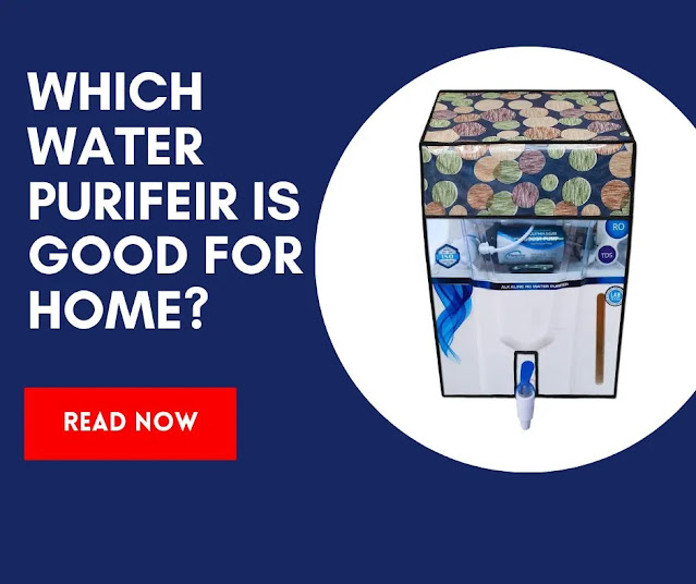 Which water purifier is good for home?