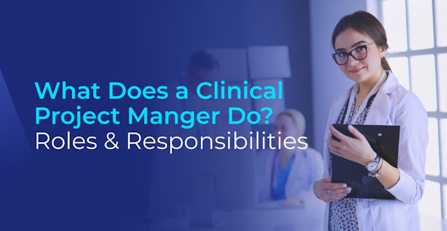 What Does a Clinical Project Manger Do? Roles & Responsibilities