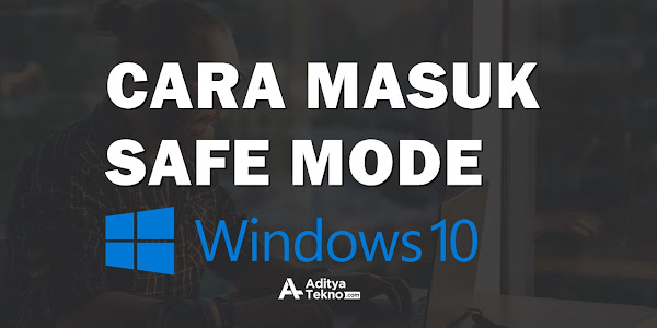 Cara Masuk Safe Mode pada Windows 10 dengan Mudah
