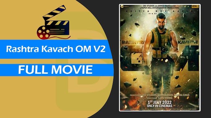 Rashtra Kavach OM V2 (2022) Full Movie HD 480p,720p,1080p (box office collection)