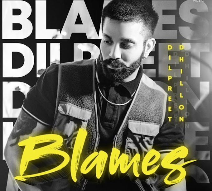 Blames - Dilpreet Dhillon