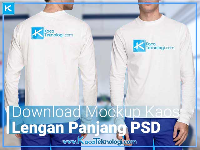 Download Download Template Mockup Kaos Lengan Panjang PSD Gratis - Kaca Teknologi