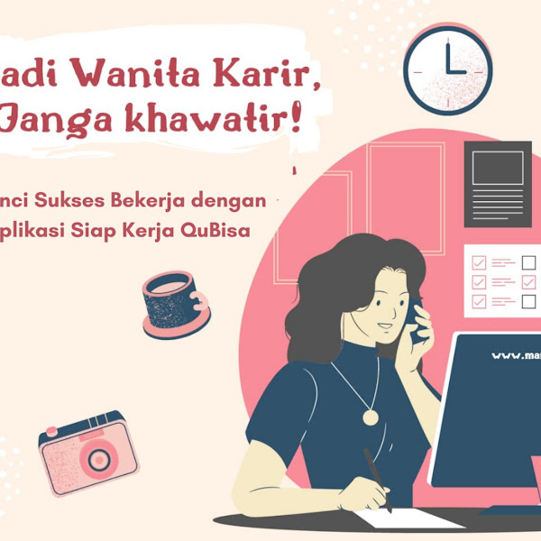 Jadi Wanita Karir, Jangan Khawatir! Yuk Bongkar 5 Kunci Sukses Bekerja dengan Aplikasi Siap Kerja QuBisa