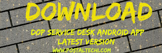 DOP Service Desk Android APP Latest version | Compatible with Android 10.0 devices | www.postaltechi.com