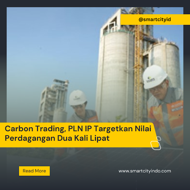Carbon Trading, PLN IP Targetkan Nilai Perdagangan Dua Kali Lipat