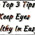 The Top 3 Tips To Keep Eyes Healthy In Easy Ways