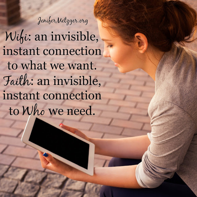 #Wifi: an invisible, instant connection to what we want. #Faith: an invisible, instant connection to Who we need.