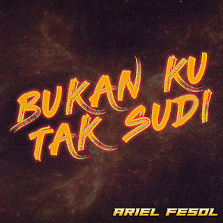 Ariel Fesol - Bukan Ku Tak Sudi MP3