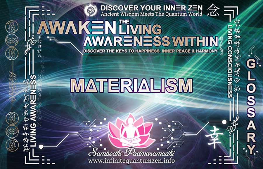 Materialism - Awaken the Living Awareness Within, Author: Sambodhi Padmasamadhi – Discover The Keys to Happiness, Inner Peace & Harmony | Infinite Quantum Zen
