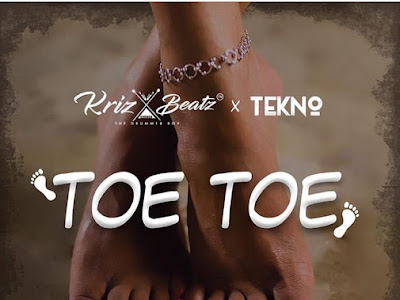 [MUSIC] KRIZBEATZ ft. TEKNO - TOE TOE