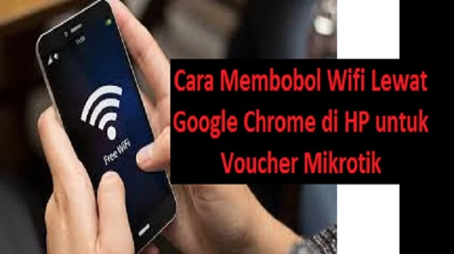 Cara Membobol Wifi Lewat Google Chrome di HP