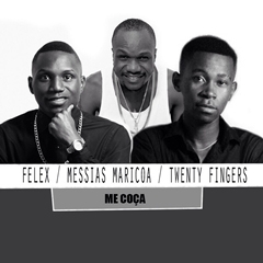 Felex & Messias Maricoa Feat. Twenty Fingers - Me Coça (2015) 