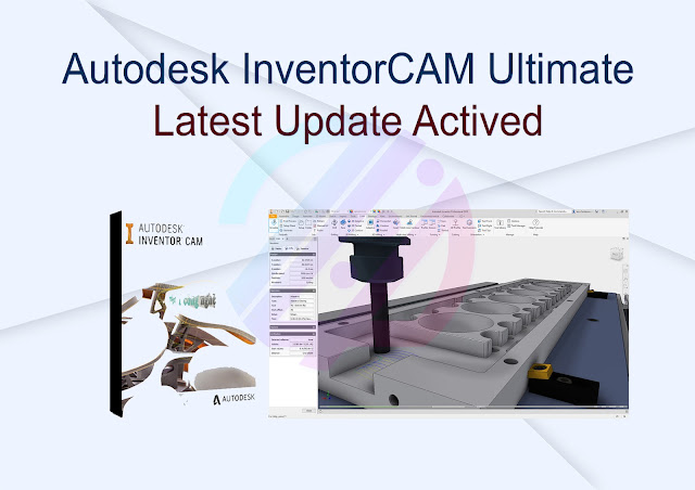 Autodesk InventorCAM Ultimate Latest Update Activated