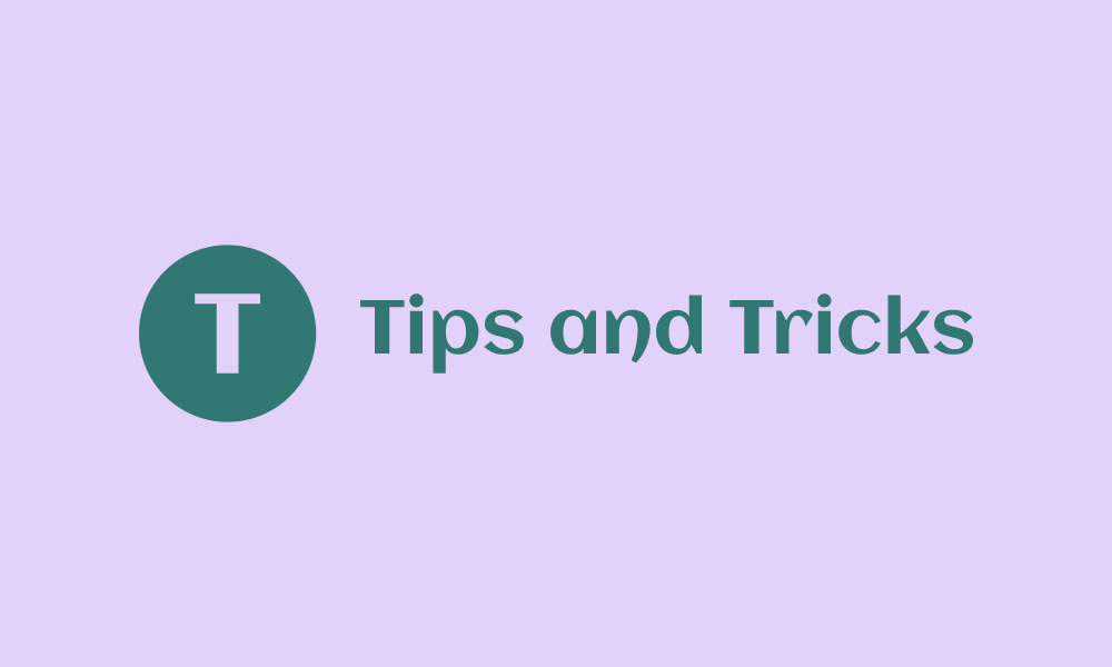 Tips and Tricks