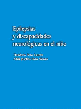 Epilepsias y discapacidades neurológicas en el niño - Desiderio Pozo Lauzán - Albia Josefina Pozo Alonso [PDF | 2007 | 1.29MB]