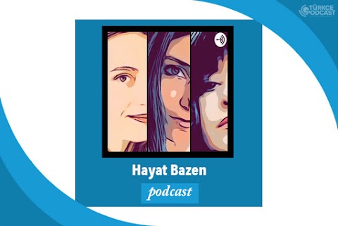 Hayat Bazen Podcast