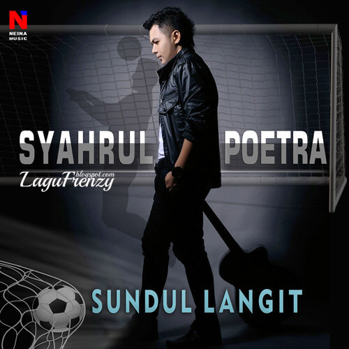 Download Lagu Syahrul Poetra - Sundul Langit