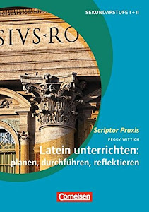 Scriptor Praxis: Latein unterrichten: planen, durchführen, reflektieren - Buch