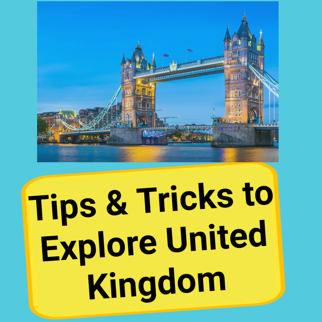 Tips and Tricks to Explore United Kingdom