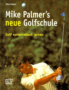 Mike Palmers neue Golfschule - Golf systematisch lernen