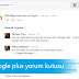 Blogger'a Google Plus Yorum Kutusu Eklemek