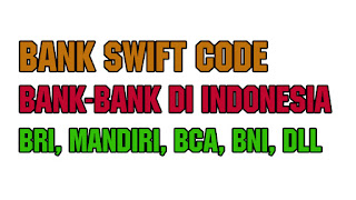 bank code, swift bank kode, swift bank, bank kode, bri, mandiri, bca, bni, btn