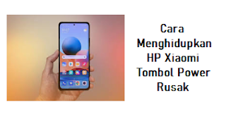 Cara Menghidupkan HP Xiaomi Tombol Power Rusak